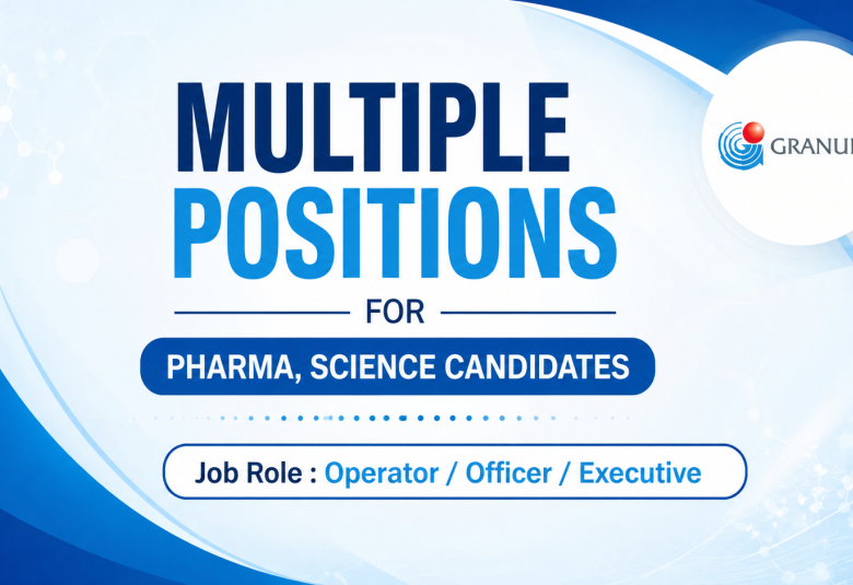 Multiple Positions for Pharma, Science candidates at Granules India Limited