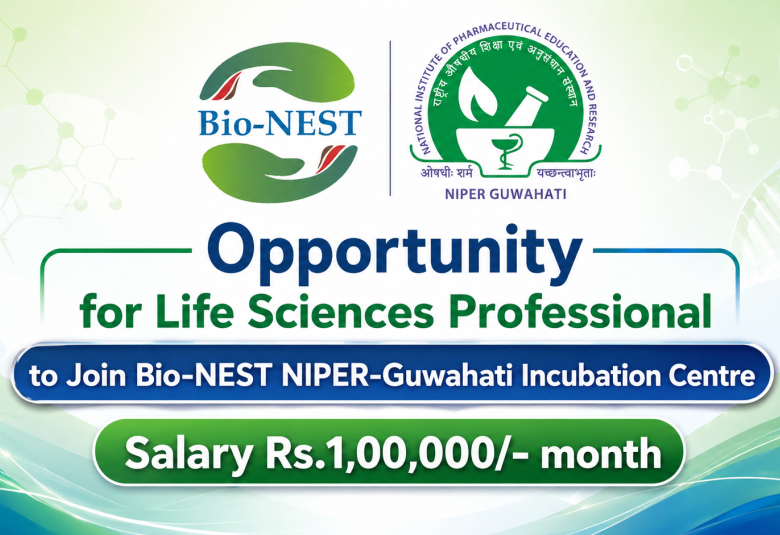 Opportunity for Life Sciences Professional to Join Bio-NEST NIPER-Guwahati Incubation Centre