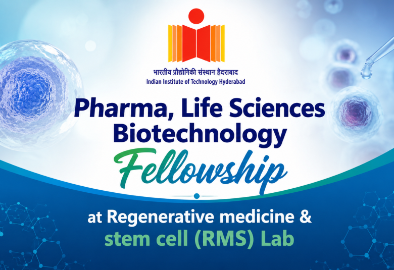 Pharma, Life Sciences Biotechnology Fellowship at Indian Institute of Technology Hyderabad