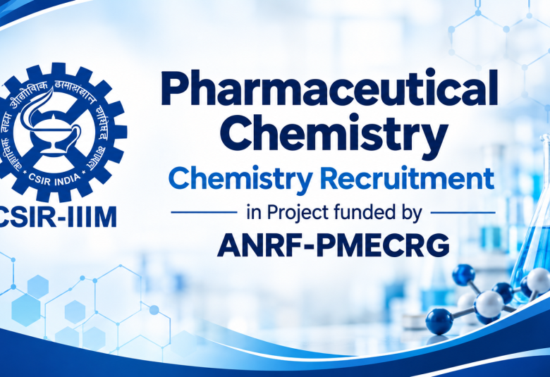 Pharmaceutical Chemistry, Chemistry Recruitment in Project funded by ANRF-PMECRG at IIIM