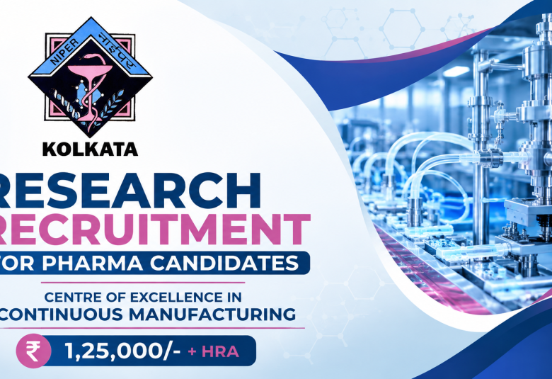 Research Recruitment for Pharma candidates at Centre of Excellence in Continuous Manufacturing, NIPER