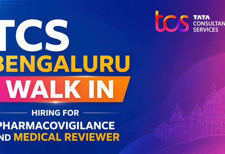 TCS Bengaluru Walk in | Hiring for Pharmacovigilance and Medical Reviewer