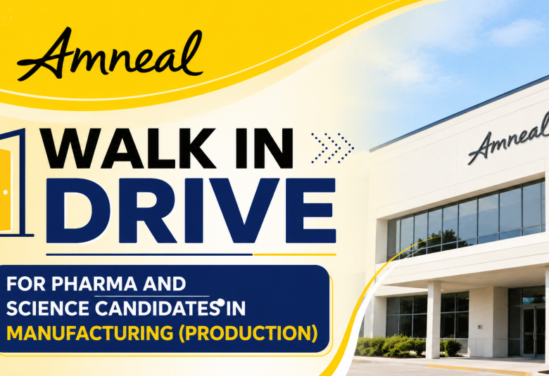 Walk In Drive for Pharma and Science candidates in Manufacturing (Production) at Amneal Pharma
