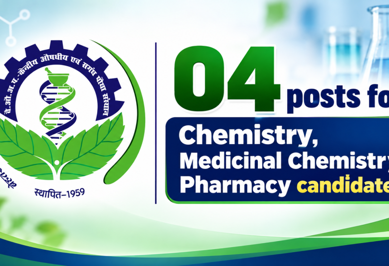 04 posts for Chemistry, Medicinal Chemistry, Pharmacy candidates at CIMAP