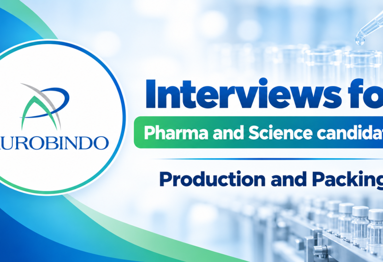 Aurobindo Pharma Interviews for Pharma and Science candidates in Production and Packing