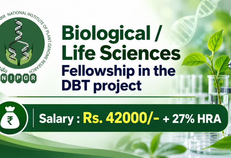 Biological / Life Sciences Fellowship in the DBT project at NIPGR
