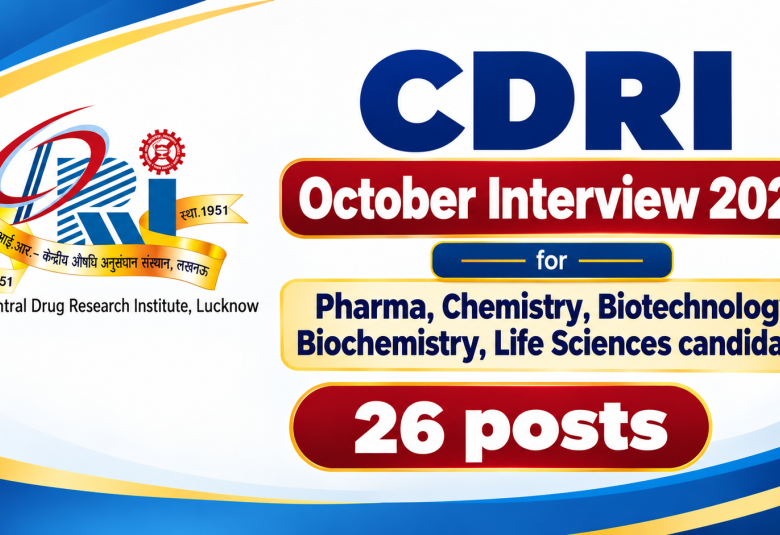 CDRI October Interview 2026 for Pharma, Chemistry, Biotechnology, Biochemistry, Life Sciences candidates