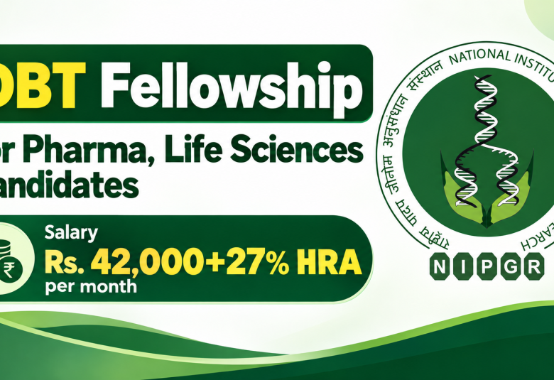 DBT Fellowship for Pharma, Life Sciences candidates at NIPGR