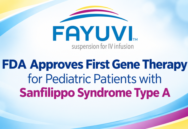 FDA Approves First Gene Therapy for Pediatric Patients with Sanfilippo Syndrome Type A
