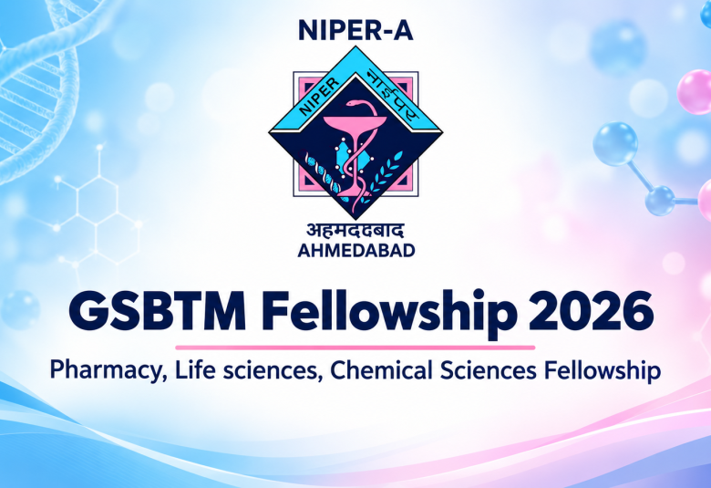 GSBTM Fellowship 2026 - Pharmacy, Life sciences, Chemical Sciences Fellowship at NIPER