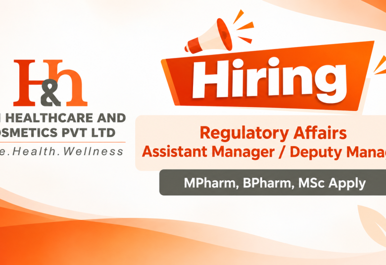 H&H Healthcare and Cosmetics Hiring Regulatory Affairs Assistant Manager / Deputy Manager
