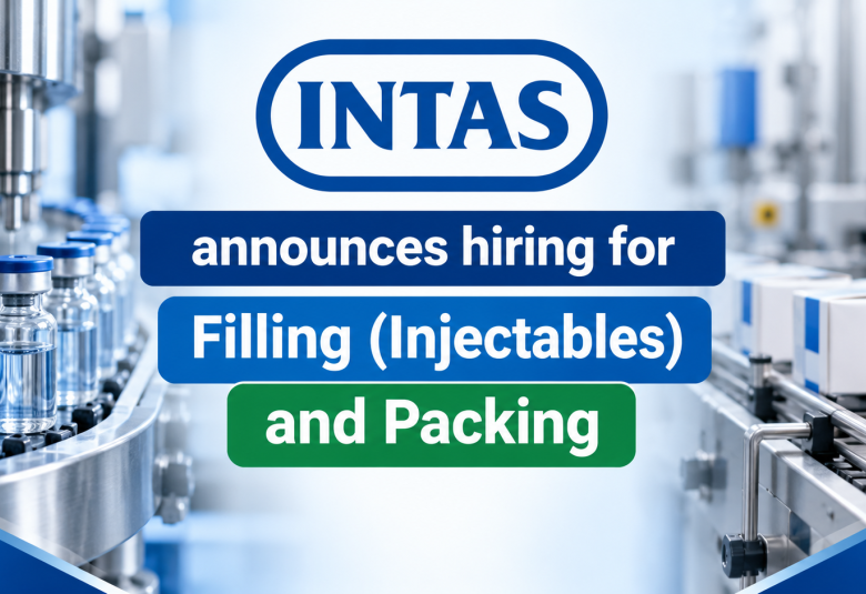 Intas Pharma announces hiring for Filling (Injectables) and Packing