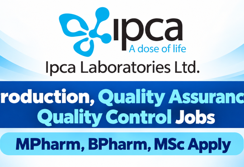 Ipca Openings : Production, Quality Assurance, Quality Control Jobs