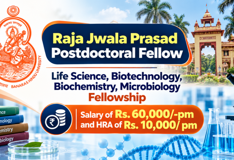 Life Science, Biotechnology, Biochemistry, Microbiology Fellowship at BHU