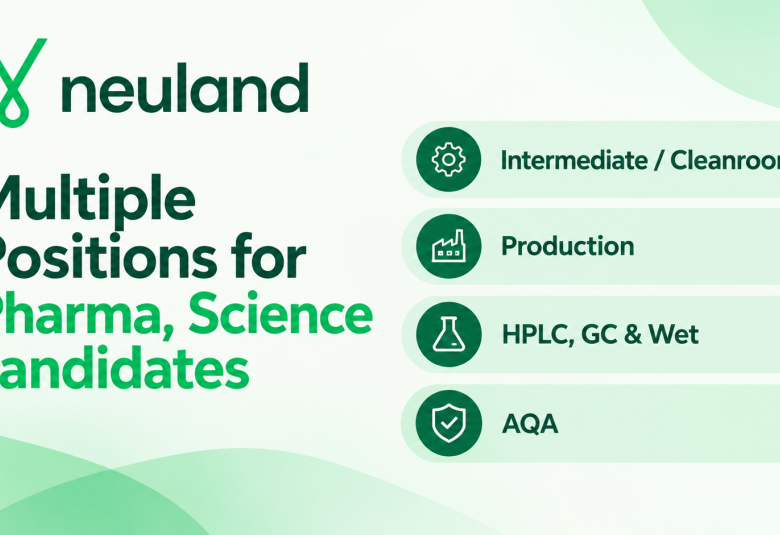 Multiple Positions for Pharma, Science candidates at Neuland Laboratories