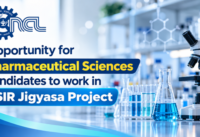 NCL Opportunity for Pharmaceutical Sciences candidates to work in CSIR Jigyasa Project
