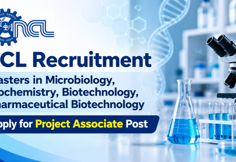NCL Recruitment - Masters in Microbiology, Biochemistry, Biotechnology, Pharmaceutical Biotechnology Apply for Project Associate Post