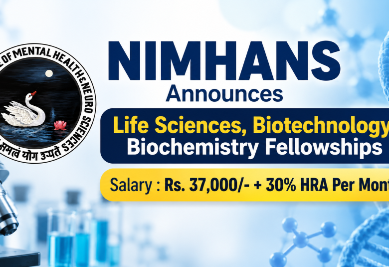 NIMHANS Announces Life Sciences, Biotechnology, Biochemistry Fellowships