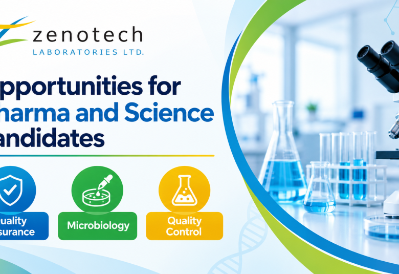 Opportunities for Pharma and Science candidates in QC, QA, Microbiology at Zenotech Laboratories
