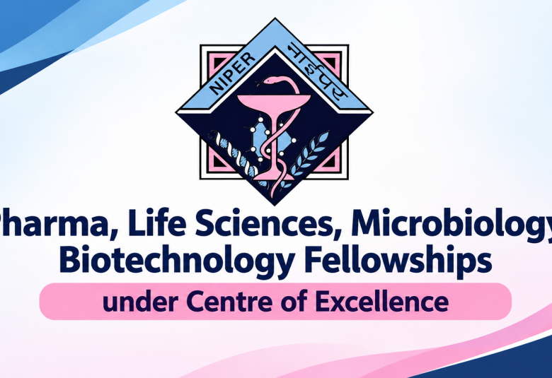 Pharma, Life Sciences, Microbiology, Biotechnology Fellowships under Centre of Excellence, NIPER