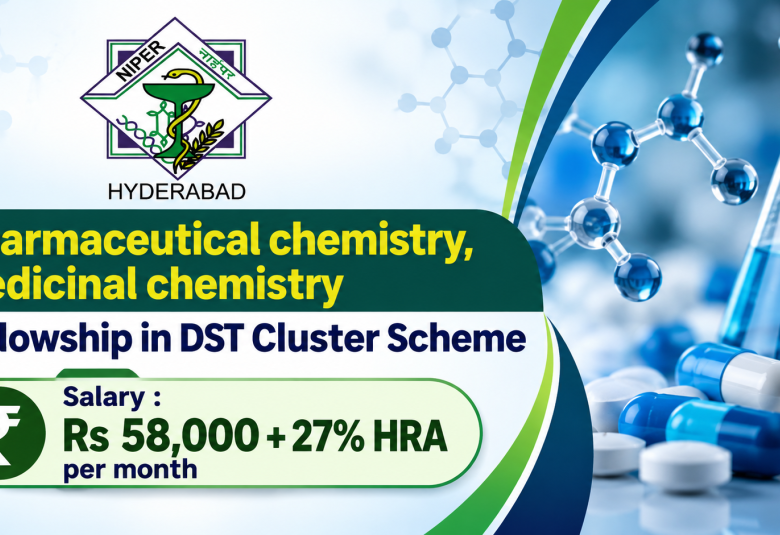 Pharmaceutical chemistry, Medicinal chemistry Fellowship in DST Cluster Scheme, NIPER