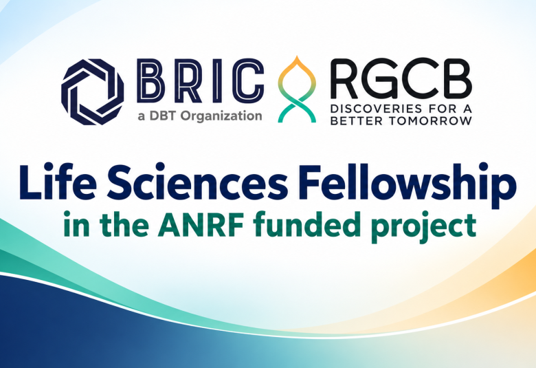 BRIC-RGCB Life Sciences Fellowship in the ANRF funded project