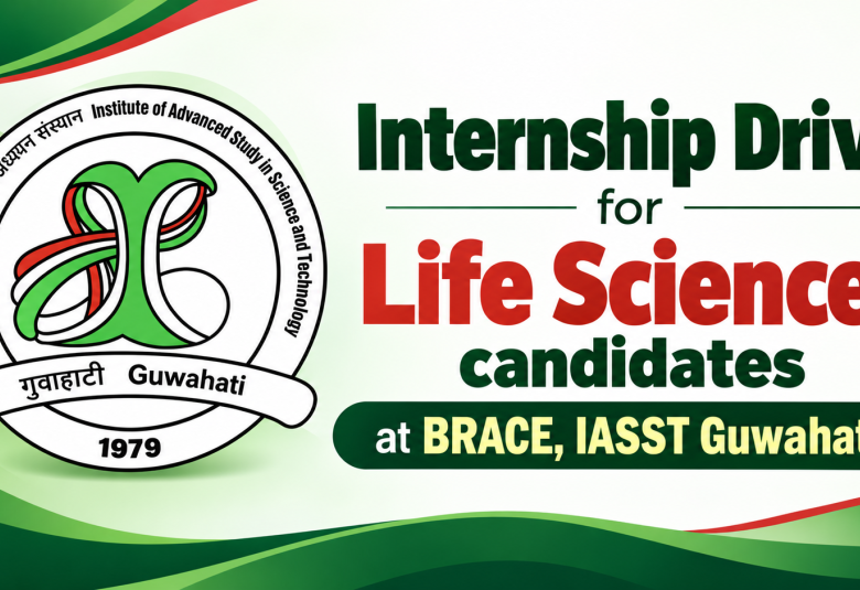 Internship Drive for Life Sciences candidates at BRACE, IASST Guwahati