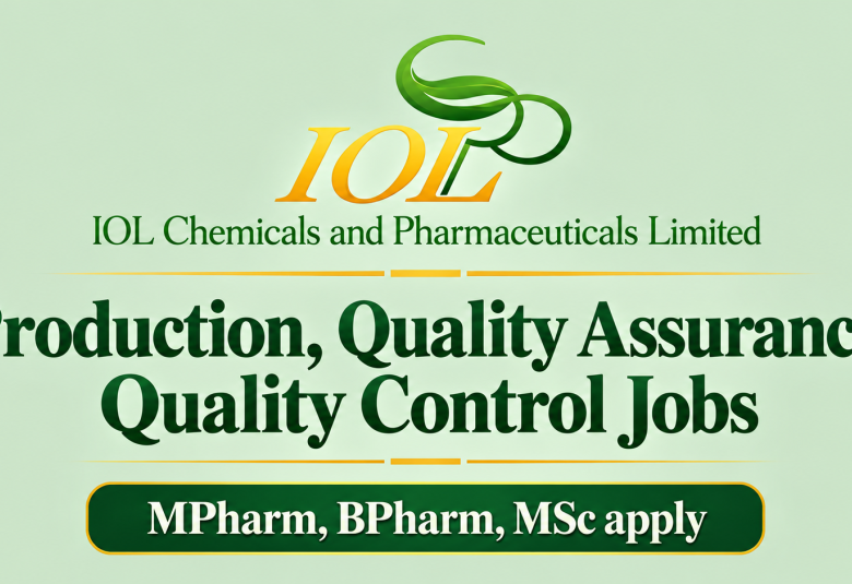 IOL Chemicals and Pharmaceuticals Limited Openings : Production, Quality Assurance, Quality Control Jobs