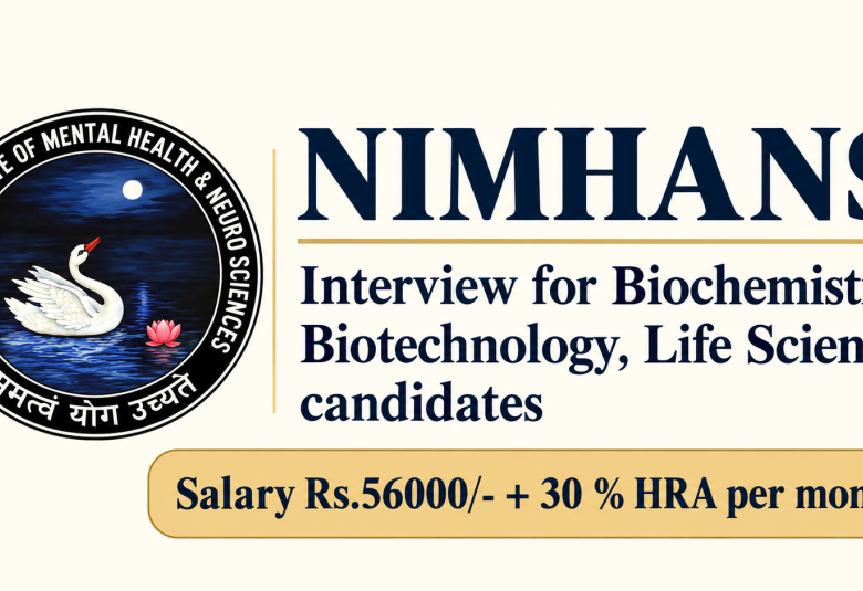 NIMHANS is conducting Interview for Biochemistry, Biotechnology, Life Sciences candidates