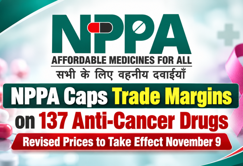 NPPA Caps Trade Margins on 137 Anti-Cancer Drugs, Revised Prices to Take Effect November 9