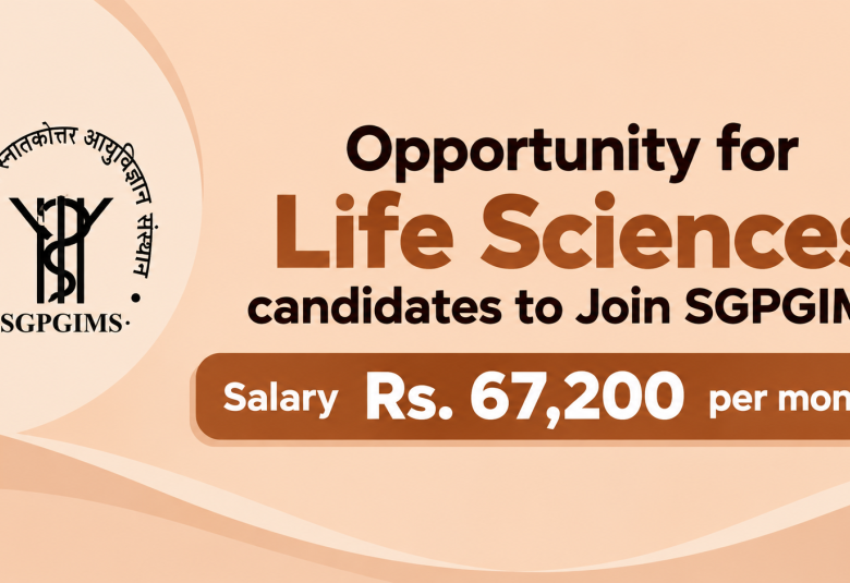 Opportunity for Life Sciences candidates to Join SGPGIMS