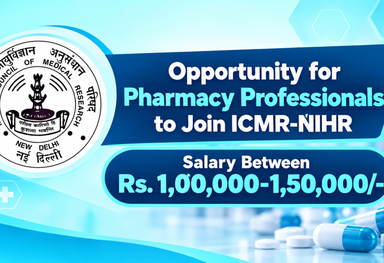 Opportunity for Pharmacy Professionals to Join ICMR-NIHR
