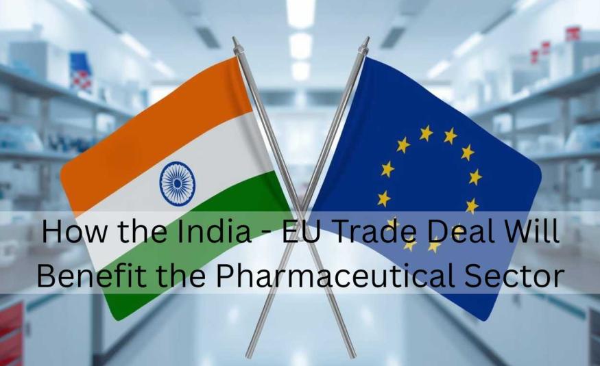 How the India - EU Trade Deal Will Benefit the Pharmaceutical Sector