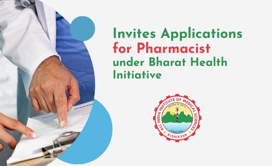 AIIMS Invites Applications for Pharmacist under Bharat Health Initiative