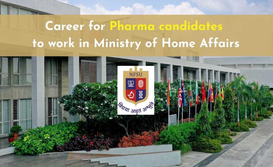 Career for Pharma candidates to work in Ministry of Home Affairs - NFSU