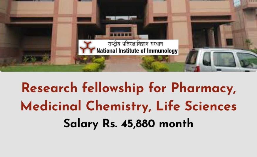 National Institute of Immunology Research fellowship for Pharmacy, Medicinal Chemistry, Life Sciences