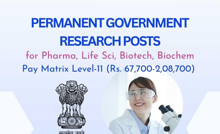 Permanent Research Positions for Pharma, Life Sciences & Biotechnology Candidates under Ministry of Science & Technology