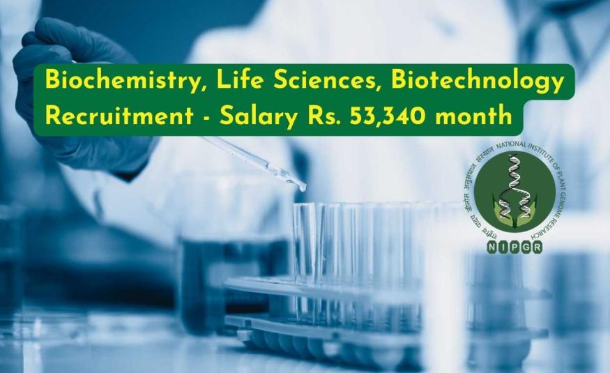 Biochemistry, Life Sciences, Biotechnology Recruitment at NIPGR