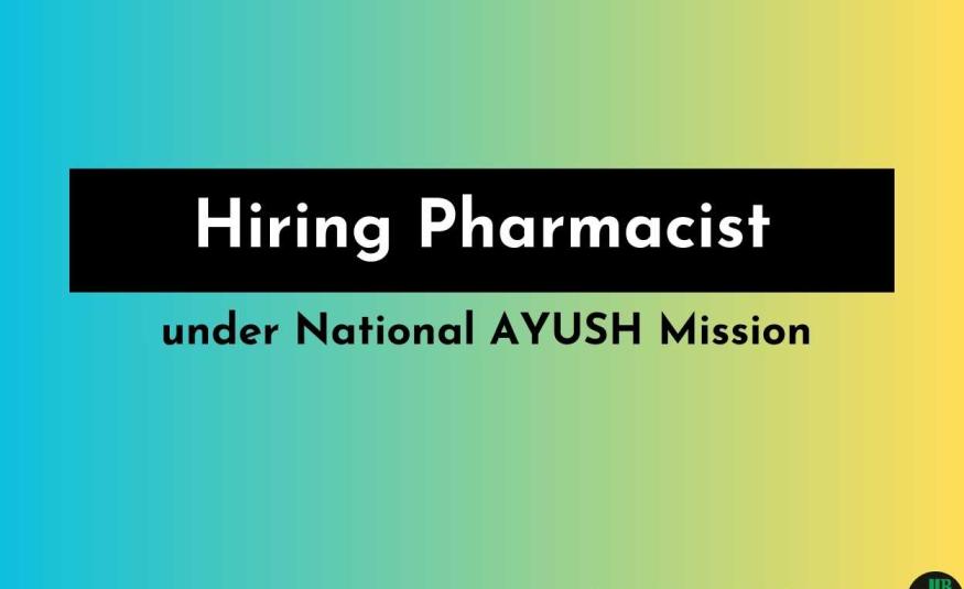 National AYUSH Mission Hiring Pharmacist