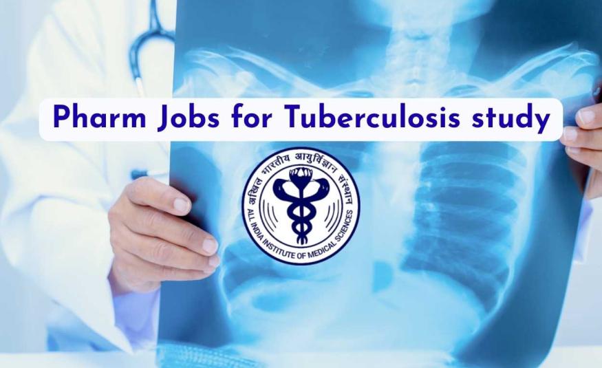 Pharm Jobs for Tuberculosis study at AIIMS