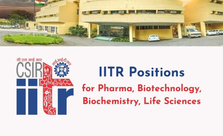 Pharma, Biotechnology, Biochemistry, Life Sciences Opportunities at IITR