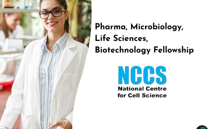 Pharma, Microbiology, Life Sciences, Biotechnology Fellowship at autonomous Institution NCCS, Government of India