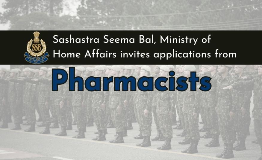 Sashastra Seema Bal Under Ministry of Home Affairs Invites Pharmacists