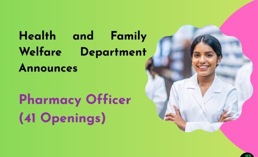 Health and Family Welfare Department Announces Pharmacy Officer Recruitment