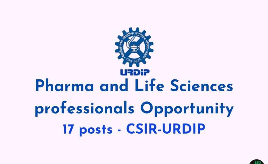 Opportunity for Pharma and Life Sciences professionals at CSIR-URDIP