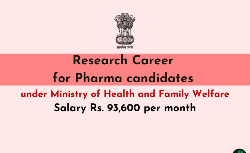 Research Career for Pharma candidate under Ministry of Health and Family Welfare