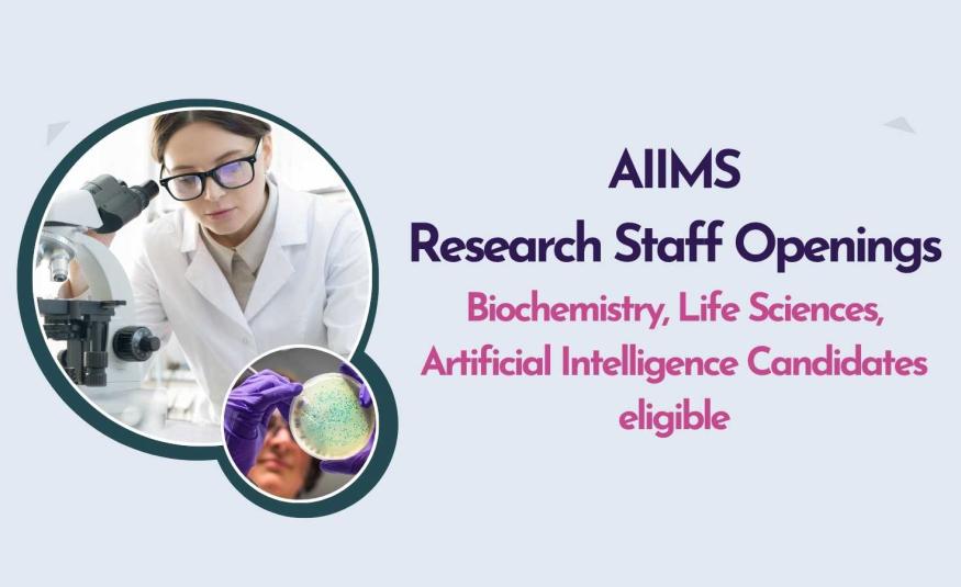 AIIMS Research Staff Openings for Biochemistry, Life Sciences, Artificial Intelligence Candidates