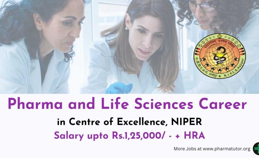 Career for Pharma and Life Sciences candidates in Centre of Excellence, NIPER