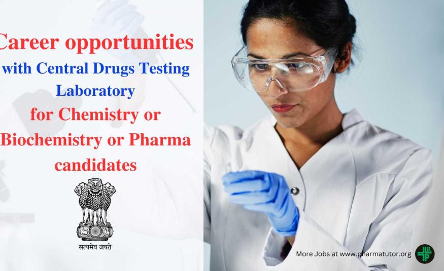 Career opportunities with Central Drugs Testing Laboratory for Chemistry or Biochemistry or Pharma candidates