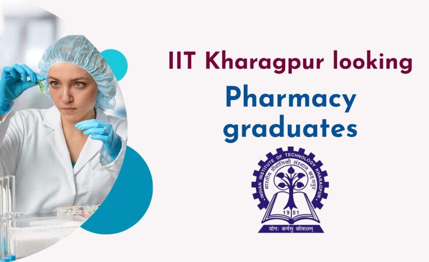 IIT Kharagpur looking for Pharmacy graduates
